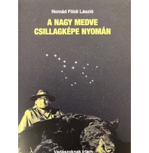 Nomád Földi László: A nagy medve csillagképe nyomán