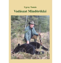 Ugray Tamás: Vadászat mindörökké