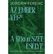 Jordán Ferenc: Az ember vége a természet esélye