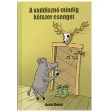 Bálint Elemér: A vaddisznó mindig kétszer csenget