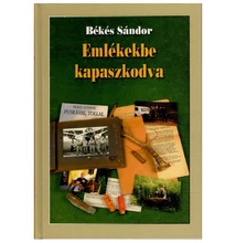 Békés Sándor: Emlékekbe kapaszkodva