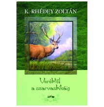 K. Rhédey Zoltán: Verébtől a szarvasbikáig