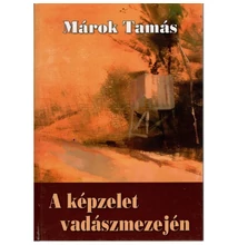 Márok Tamás: A képzelet vadászmezején
