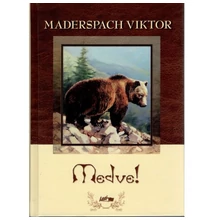 Maderspach Viktor: Medve!