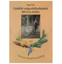 Nagy Imre: Gödöllő vadgazdálkodásának 200 éves múltja