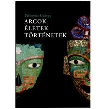 Palkovics György: Arcok életek történetek