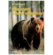 Retter László: Üregi nyúltól a medve vadászatáig