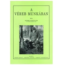 Storcz Mátyás: A véreb munkában