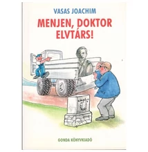 Vasas Joachim: Menjen, doktor elvtárs!