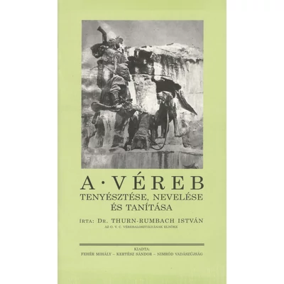 dr. Thurn-Rumbach István: A véreb tenyésztése, nevelése és tanítása