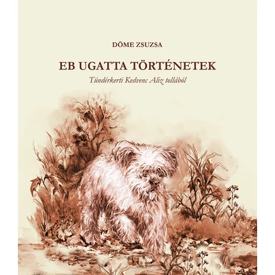Döme Zsuzsa: Eb ugatta történetek