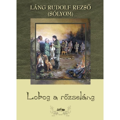 Láng Rudolf Rezső (Sólyom): Lobog a rőzseláng