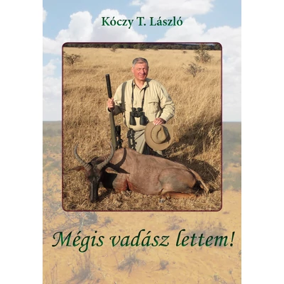 Kóczy T. László: Mégis vadász lettem!
