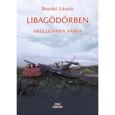 Bozóki László: LIBAGÖDÖRBEN, vadludakra várva