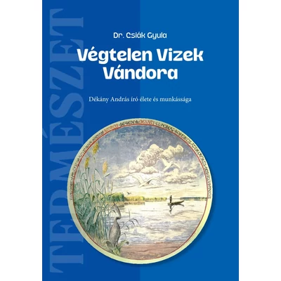 Dr. Csiák Gyula: Végtelen Vizek Vándora