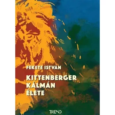 Fekete István: Kittenberger Kálmán élete