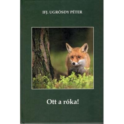 Ifj. Ugrósdy Péter: Ott a róka!
