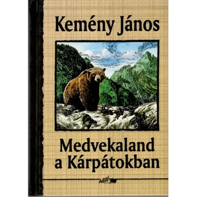 Kemény János: Medvekaland a Kárpátokban