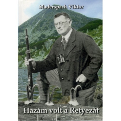 Maderspach Viktor: Hazám volt a Retyezát