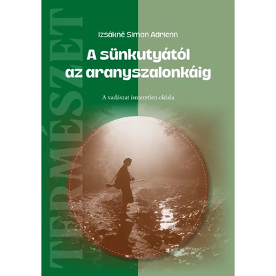 Izsákné Simon Adrienn: A sünkutyától az aranyszalonkáig